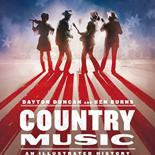 VIEW KINDLE 🖊️ Country Music: An Illustrated History by  Dayton Duncan &  Ken Burns