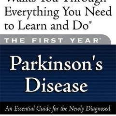 GET KINDLE PDF EBOOK EPUB The First Year: Parkinson's Disease: An Essential Guide for