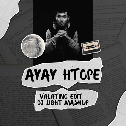 J Me x Ye lay - Ayay htope -valatino Edit(Dj Light Mashup)