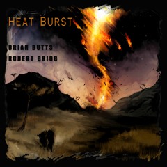 Heat Burst - Brian Butts (feat. Robert Grigg)