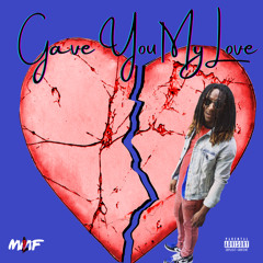 Gave You My Love  (prod. by BMCBEATZ)