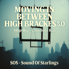 Moving in Between High Brackets 3.0  #Hip-Hop Cipher