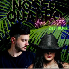 Ana Castela - Nosso Quadro (Zilli Remix) [FREE DOWNLOAD]