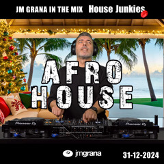 JM Grana In The Mix House Junkies (31-12-2024) AFRO HOUSE