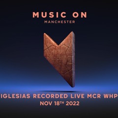 Iglesias Live - Music On, The Warehouse Project 18/11/22