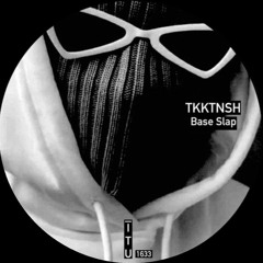 TKKTNSH- BASE SLAP (PREVIEW MIX) [ITU1633]
