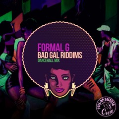 Bad Gal Riddims mixed by Formal G