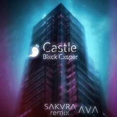 Blxck Cxsper - Castle (SAKYRA remix)