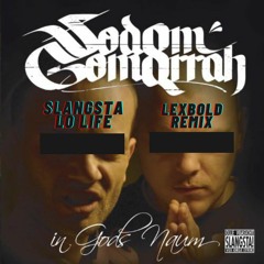 Sodom & Gomorrah - SLANGSTA LO LIFE (Lexbold Remix)