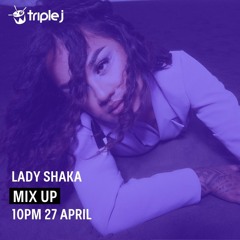 Lady Shaka | Mix Up | triplej Residency | Week 4