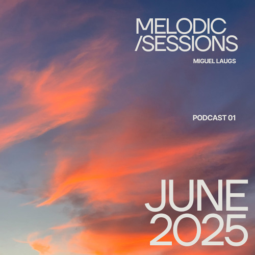 01 MELODIC SESSIONS // June 2025