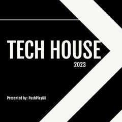 TECH HOUSE 2023 !  #PushPlayUK