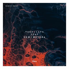 Yaka - LAVA Ft DKM & Mayora - (Pātra Edit)