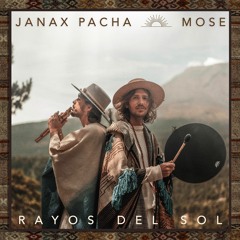 Mose, Janax Pacha - Rayos del Sol