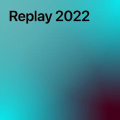 Replay 2022