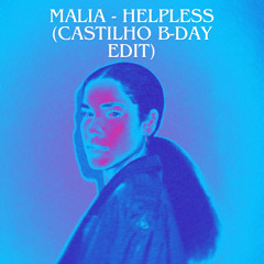 MALIA - HELPLESS (CASTILHO B-DAY EDIT) [FREE DOWNLOAD]