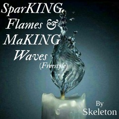 SparKING Flames And MaKING Waves (freestyle)