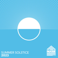 Let There Be House Summer Solstice 2023 (Continuous Mix 2)