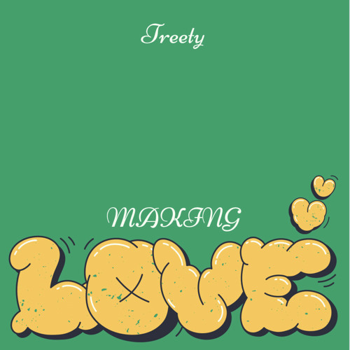 Stream Making Love by Treety Listen online for free on SoundCloud