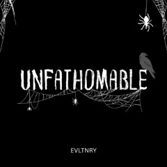 UNFATHOMABLE