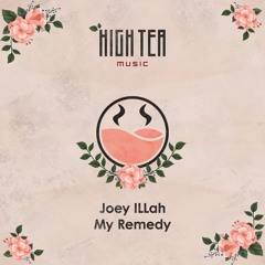 Joey ILLah - My Remedy [High Tea Music]