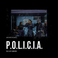 Anthony Blanco - P.O.L.I.C.I.A. (Elk Joy 4am Mix) [FREE DOWNLOAD]