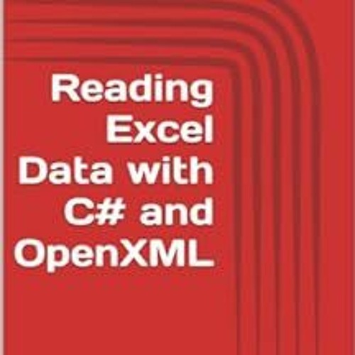 Stream Download pdf Reading Excel Data with C and Open XML Basics and