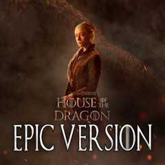 House of the Dragon | House Targaryen Theme | EPIC VERSION