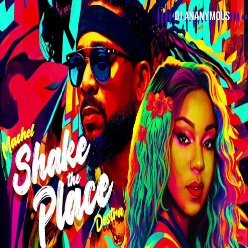 Machel Montano X Destra X Dj Ananymous -Shake The Place (2023) Club Edit Intro