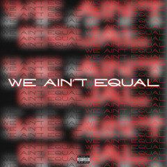 WE AIN'T EQUAL // MISO + CLAY10