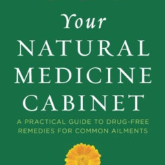 View PDF √ Your Natural Medicine Cabinet: A Practical Guide to Drug-Free Remedies for