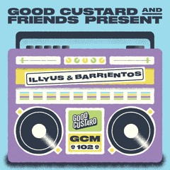 Good Custard Mixtape 102: Illyus & Barrientos