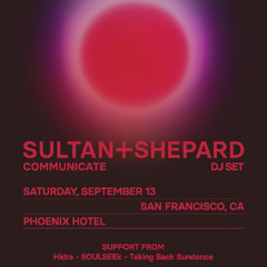 Sultan + Shepard Communicate Tour | Day Party Support (Phoenix Hotel, SF)