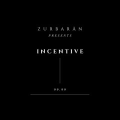 Zurbarån presents - Incentive - 99.99
