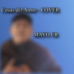 Cosas Del Amor  - (Sergio Vega) Cover by Mayo CR