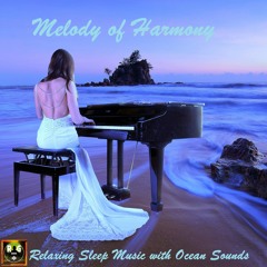 Melody of Harmony - Relaxing Sleep Music with Ocean Sounds