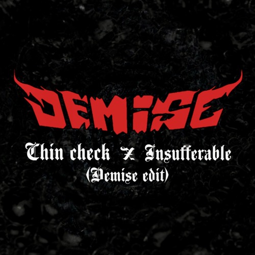 chin check x insufferable (demise edit)