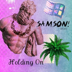 SAMSON! - Holding On (Official Release)