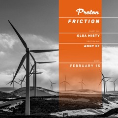 Friction // Proton Radio // Guest Mix: Olga Misty [Feb 2023]