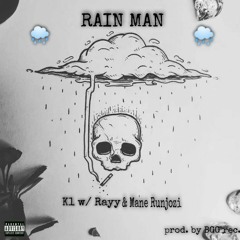 K1 w/ Mane Runjozi & Rayy - RAIN MAN