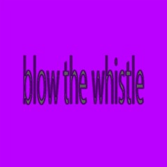 Blow The Whistle (ROBSBRP Edit)