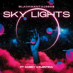 SKY LIGHTS (ft. Gabby Valentina)
