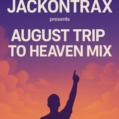 Jackontrax - August Trip To Heaven Mix