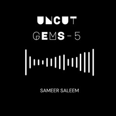 Sameer Saleem-UNCUT GEMS-5