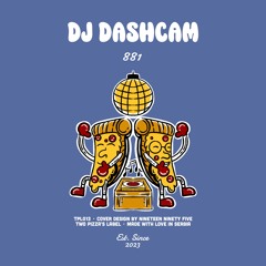 PREMIERE: DJ Dashcam - 881 [Two Pizza's Label]