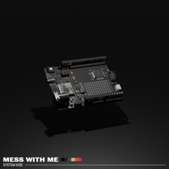 SYSTEM KIDS - Mess With Me