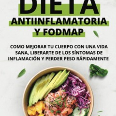 ❤[READ]❤ Dieta Antiinflamatoria y Dieta Fodmap: Como mejorar tu cuerpo con una v