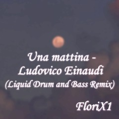 Una Mattina - Ludovico Einaudi (Liquid DnB Remix)