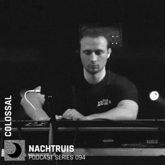 NACHTRUIS Podcast series 094 | Colossal