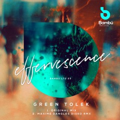 Green Tolek - Effervescence (original Mix)